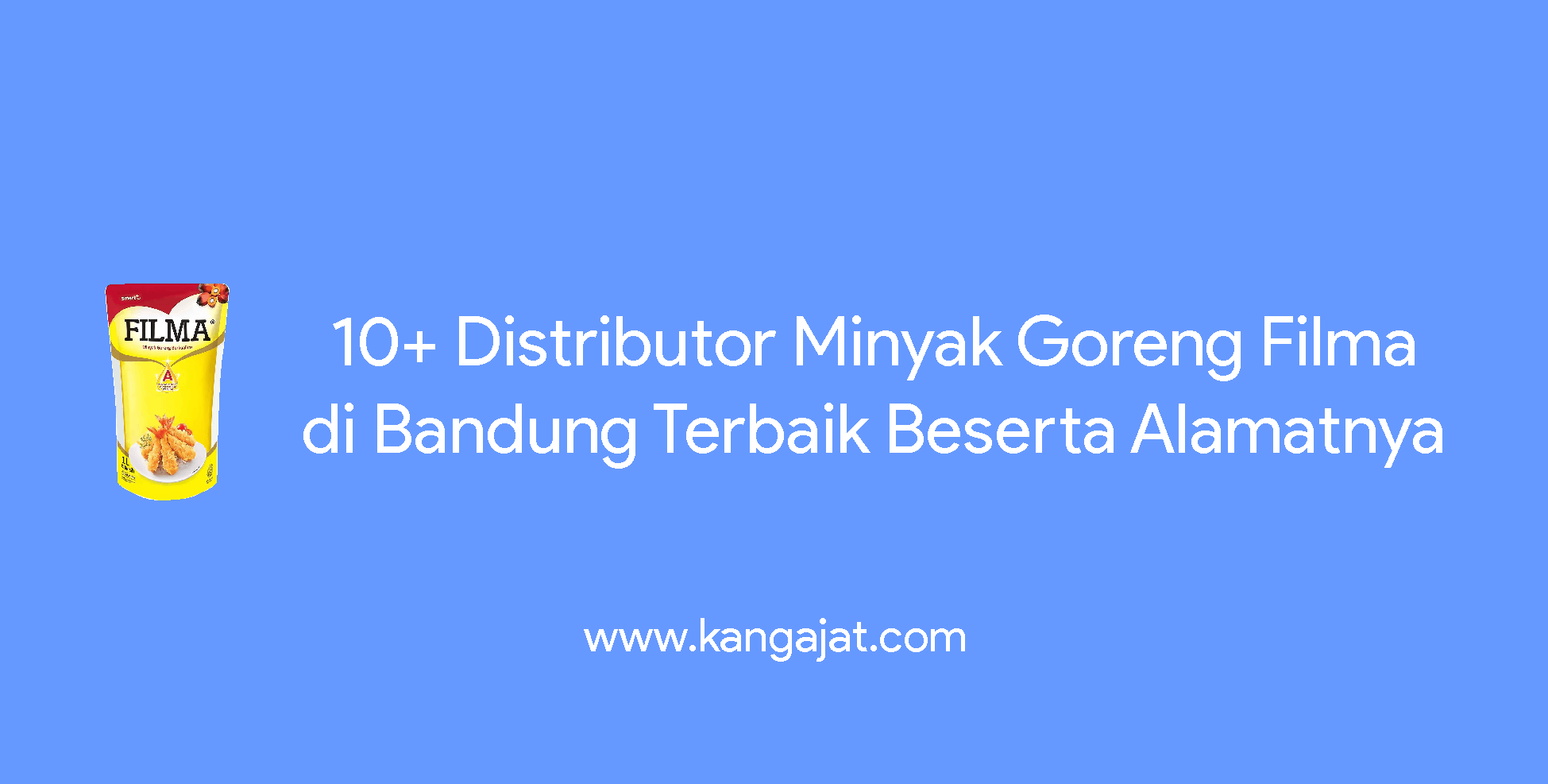 10+ Distributor Minyak Goreng Filma di Bandung Terbaik Beserta Alamatnya