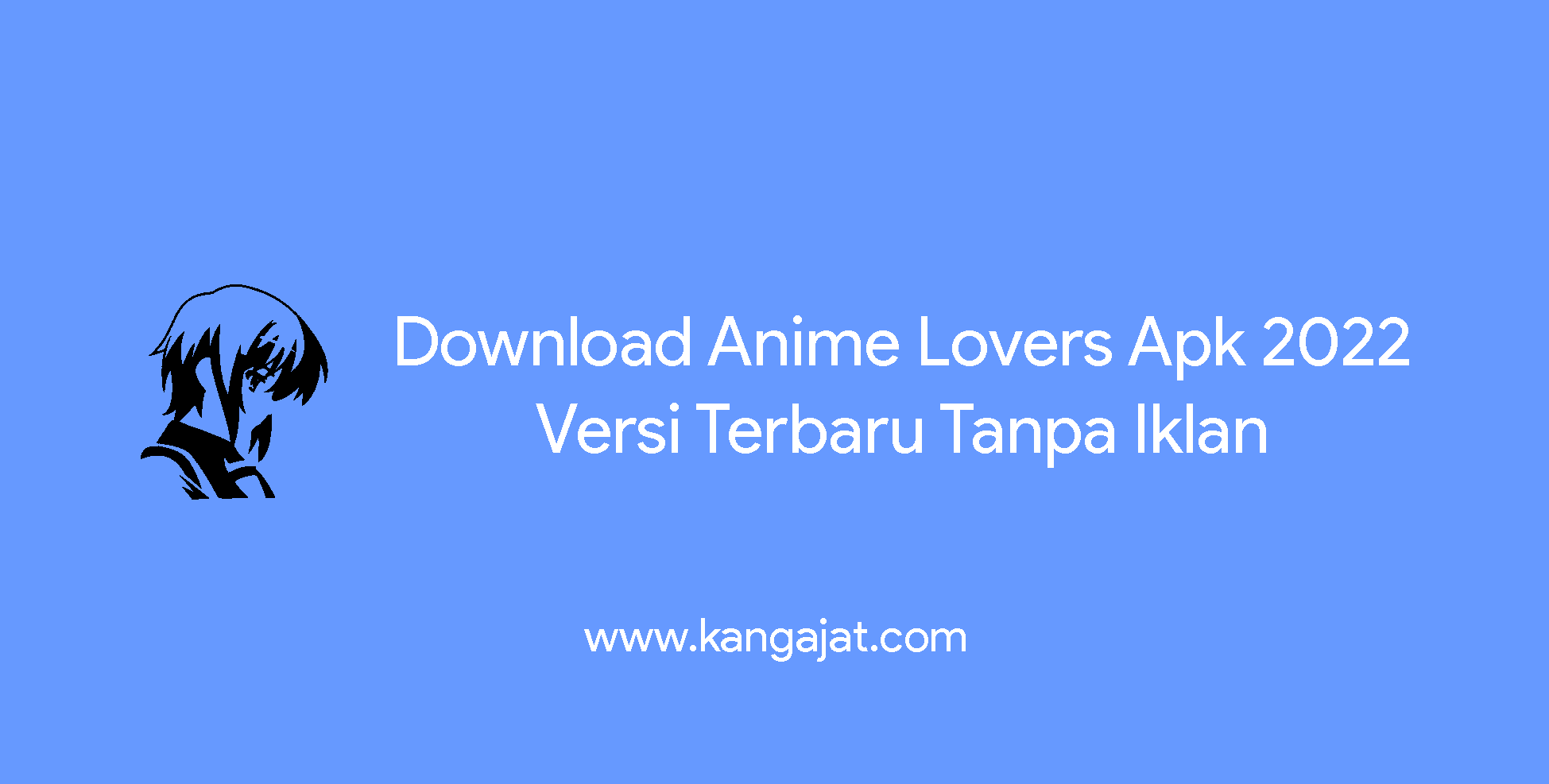Download Anime Lovers Apk 2022 Versi Terbaru Tanpa Iklan