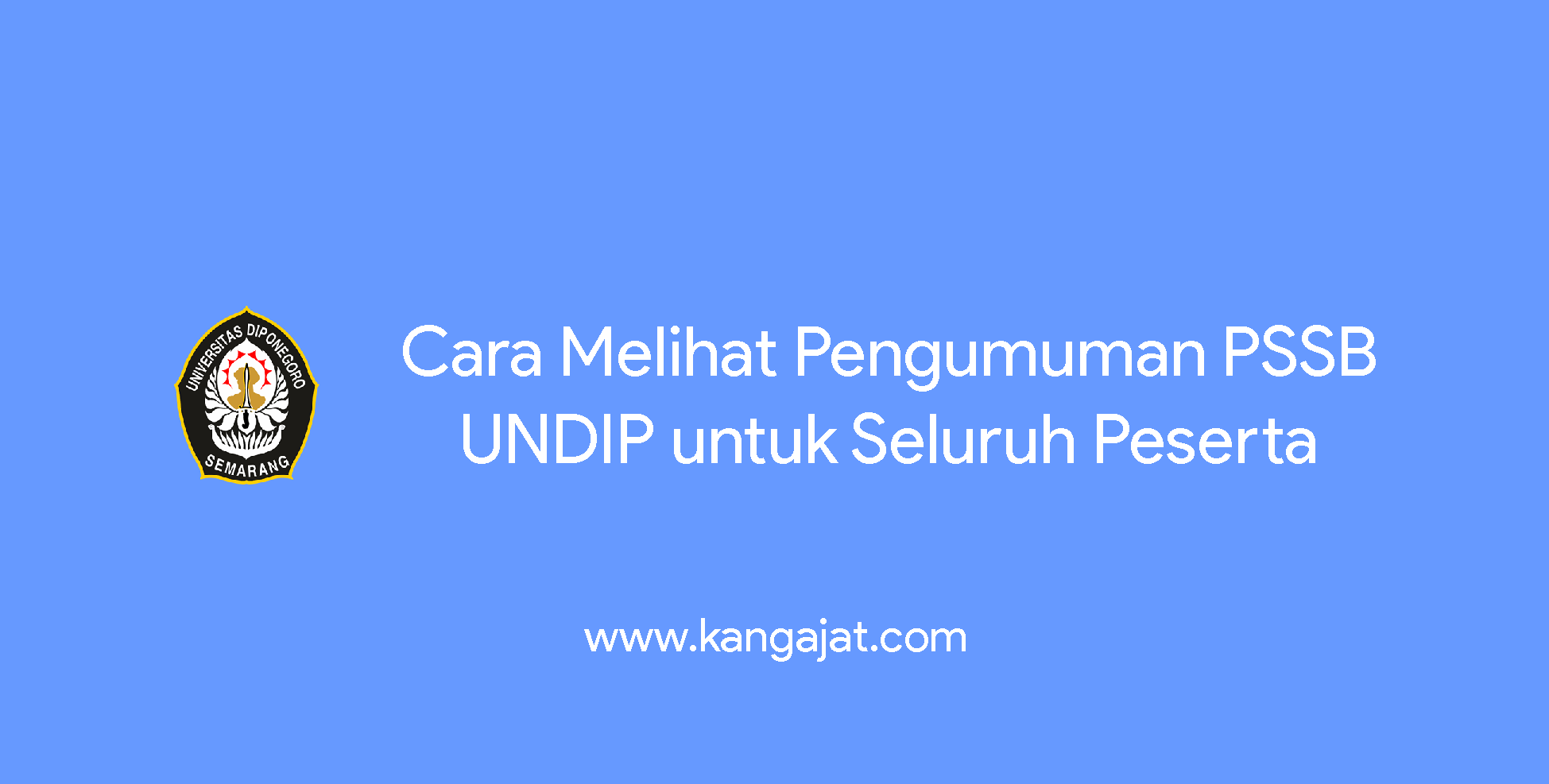 Cara Melihat Pengumuman PSSB UNDIP untuk Seluruh Peserta