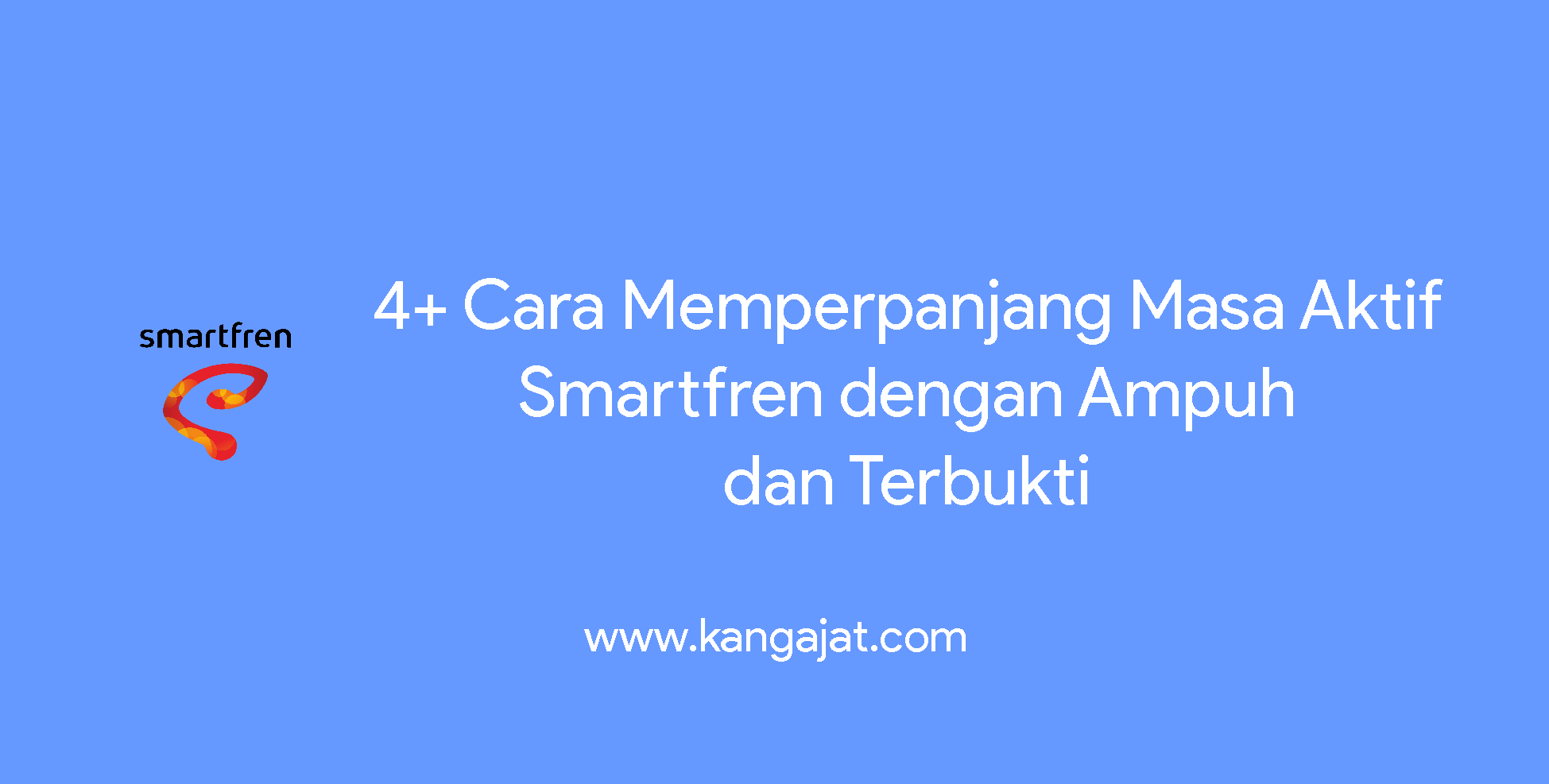 4+ Cara Memperpanjang Masa Aktif Smartfren dengan Ampuh dan Terbukti