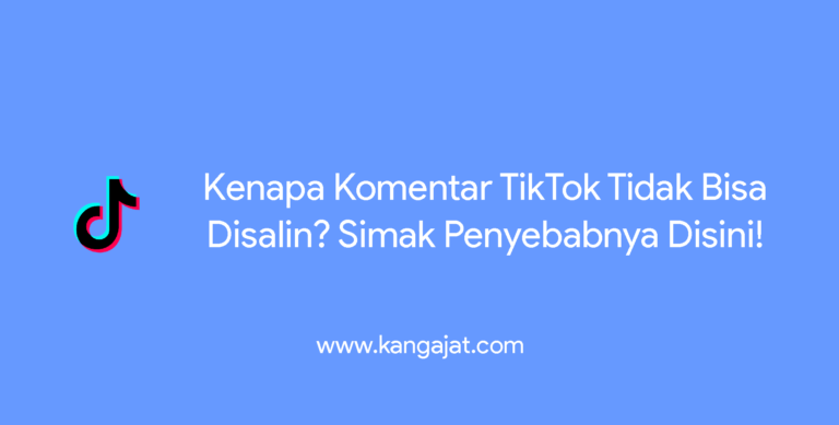 Kenapa Komentar Tiktok Tidak Bisa Disalin? Simak Solusinya Disini!