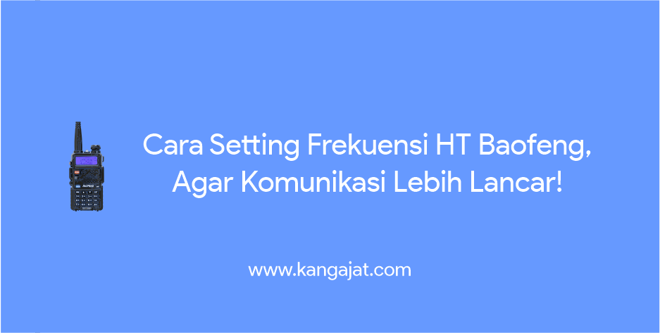 cara setting frekuensi ht baofeng
